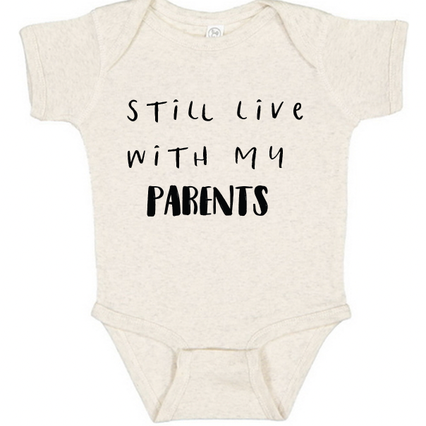Paper Cow LLC - Funny Baby Cotton Bodysuit Still Live With Parents Graphic - Baby Dill