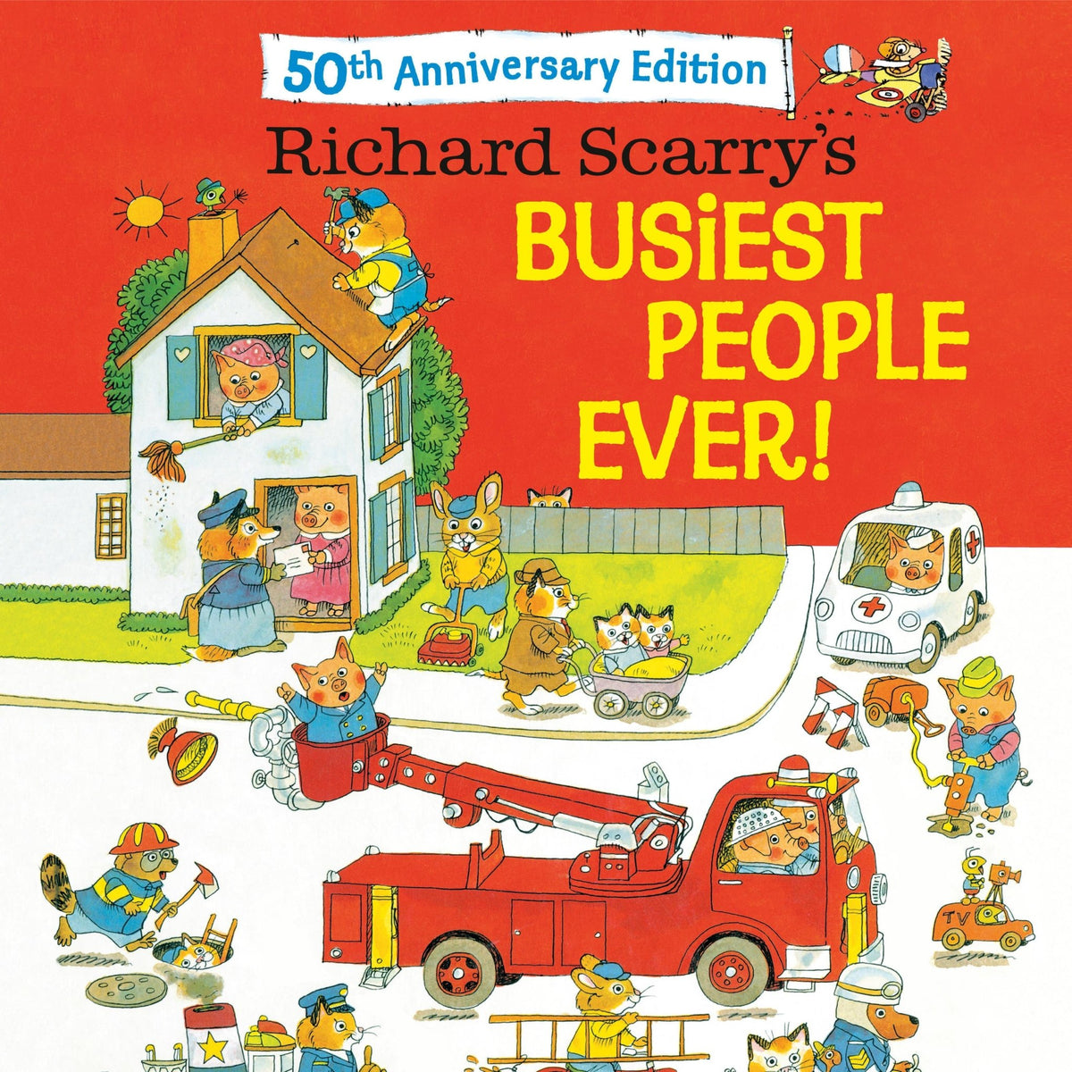 Richard Scarry's Busiest People Ever! 50th Anniv. Edition