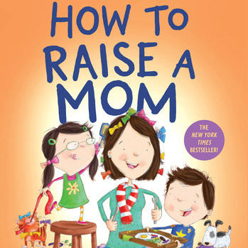How to Raise a Mom Board Book