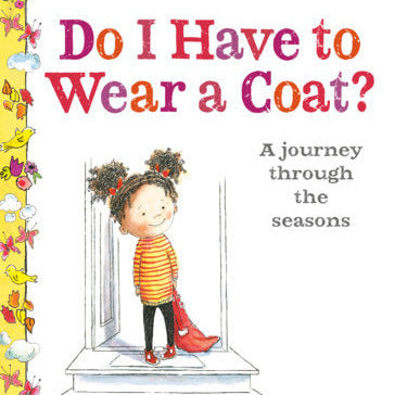 Do I Have to Wear a Coat? Board Book