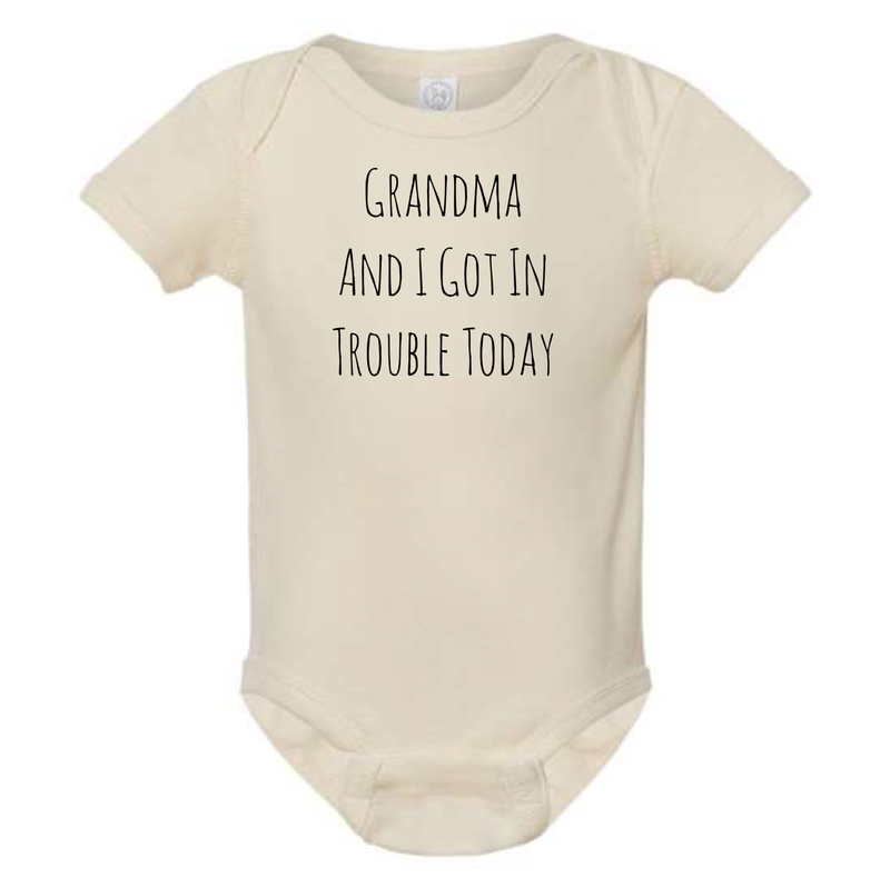 Grandma &amp; I Got In Trouble Today Oneside Bodysuit